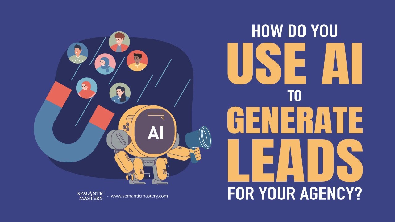 Boost Leads with AI Agents: What You Need to Know - Semantic Mastery